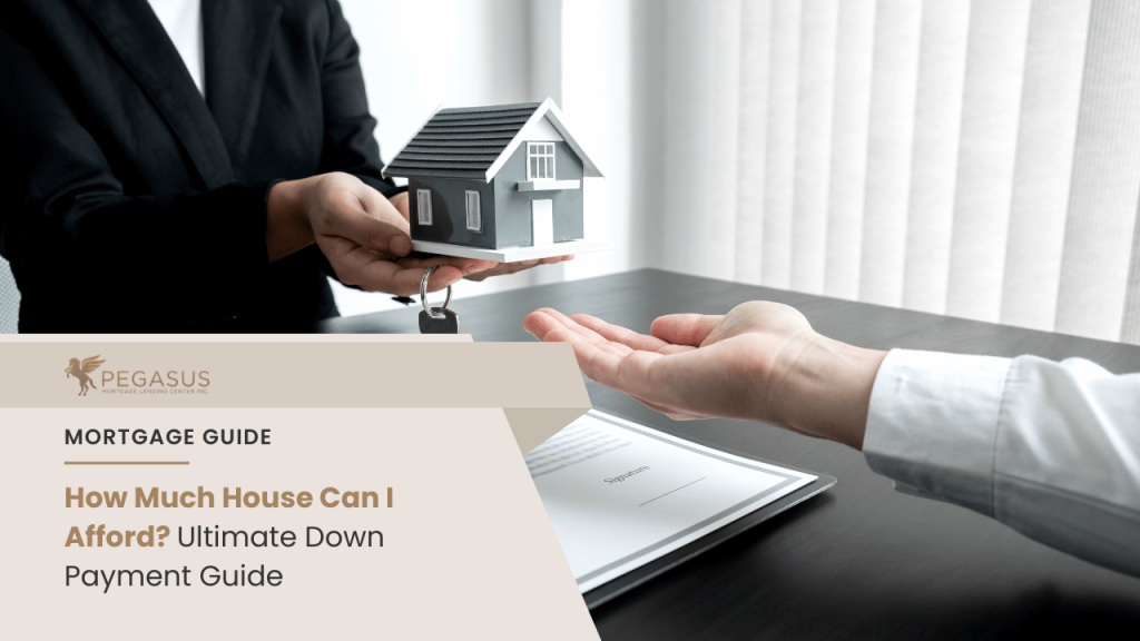 How Much House Can I Afford? Ultimate Down Payment Guide